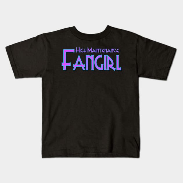 High Maintenance Fangirl 2 Kids T-Shirt by AlondraHanley